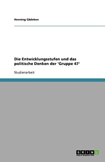 Die Entwicklungsstufen und das politische Denken der 'Gruppe 47'