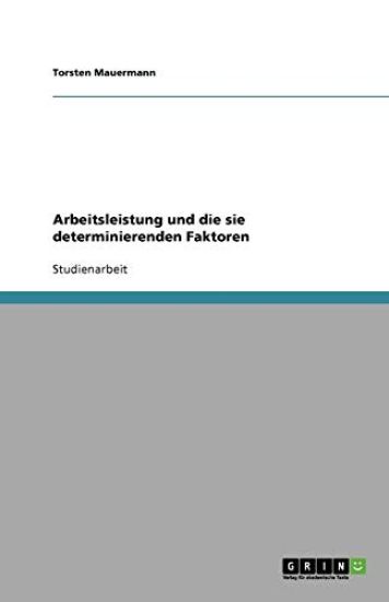 Arbeitsleistung und die sie determinierenden Faktoren