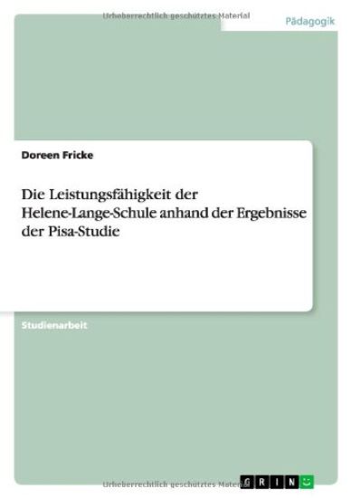 Die Leistungsfähigkeit der Helene-Lange-Schule anhand der Ergebnisse der Pisa-Studie