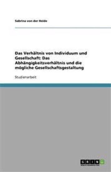 Das Verhältnis von Individuum und Gesellschaft