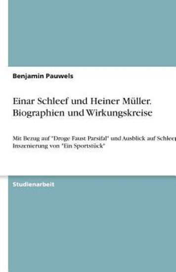 Einar Schleef und Heiner Müller. Biographien und Wirkungskreise
