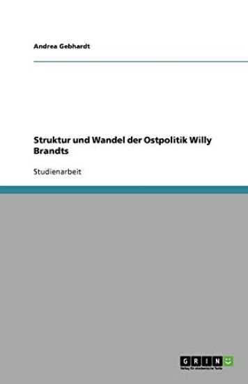 Struktur und Wandel der Ostpolitik Willy Brandts