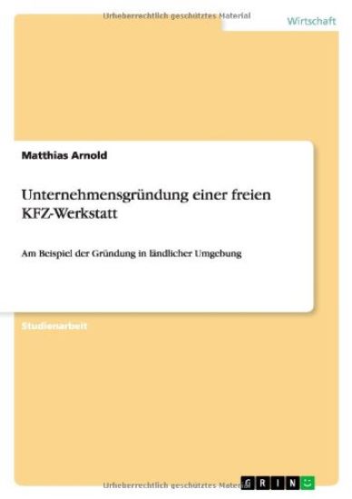 Unternehmensgründung einer freien KFZ-Werkstatt