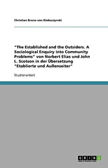The Established and the Outsiders. A Sociological Enquiry into Community Problems von Norbert Elias und John L. Scotson in der UEbersetzung Etablierte und Aussenseiter