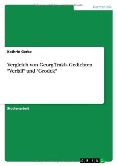 Vergleich von Georg Trakls Gedichten Verfall und Grodek