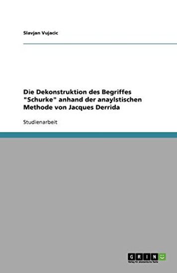 Die Dekonstruktion des Begriffes "Schurke" anhand der anaylstischen Methode von Jacques Derrida