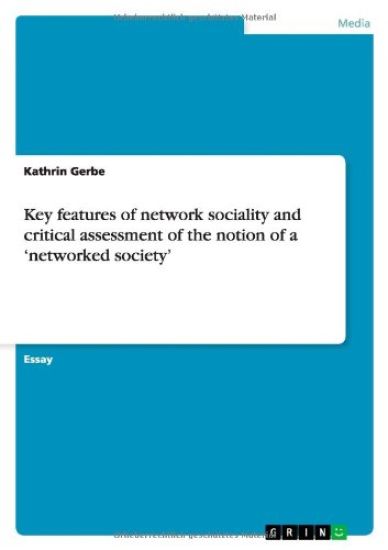 Key features of network sociality and critical assessment of the notion of a 'networked society'