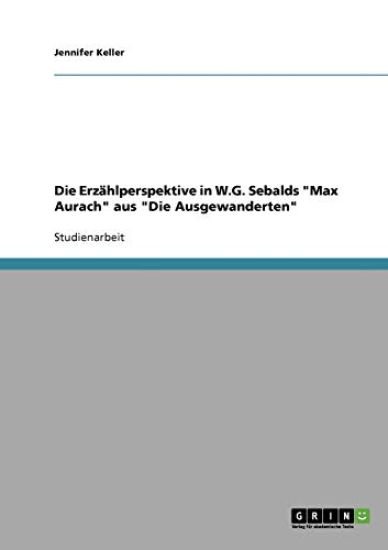 Die Erzählperspektive in W.G. Sebalds "Max Aurach" aus "Die Ausgewanderten"