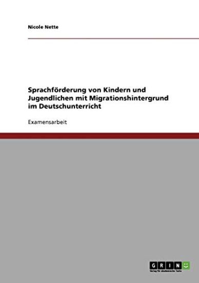 Sprachförderung von Kindern und Jugendlichen mit Migrationshintergrund im Deutschunterricht