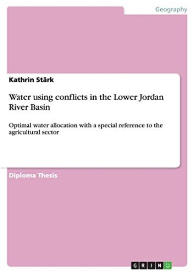 Water using conflicts in the Lower Jordan River Basin