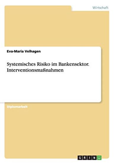 Systemisches Risiko im Bankensektor. Interventionsmaßnahmen