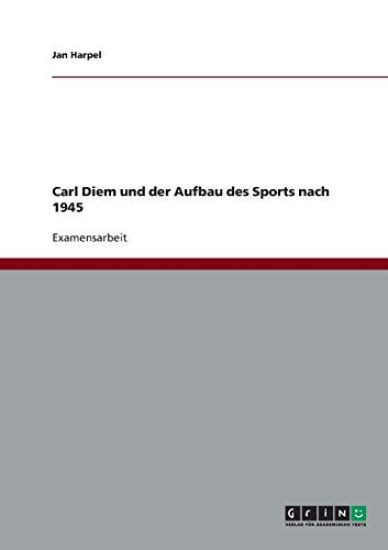 Carl Diem und der Aufbau des Sports nach 1945