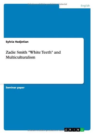 Zadie Smith White Teeth and Multiculturalism
