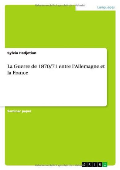 La Guerre de 1870/71 Entre l'Allemagne Et La France