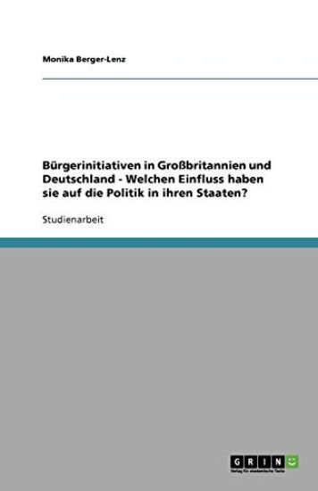 Burgerinitiativen in Grossbritannien und Deutschland - Welchen Einfluss haben sie auf die Politik in ihren Staaten?
