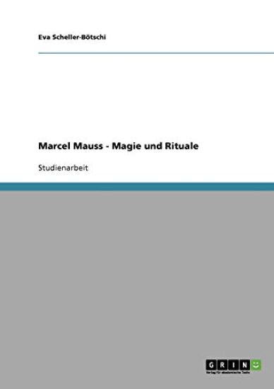 Marcel Mauss - Magie und Rituale