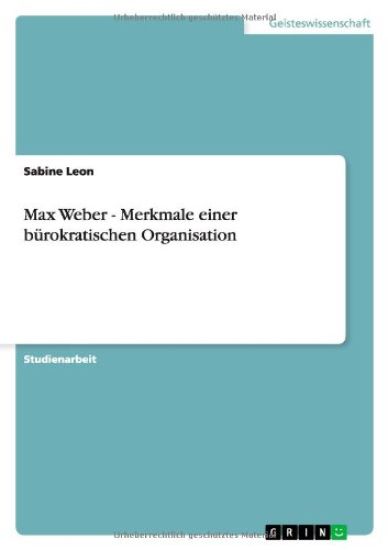 Max Weber - Merkmale Einer B rokratischen Organisation