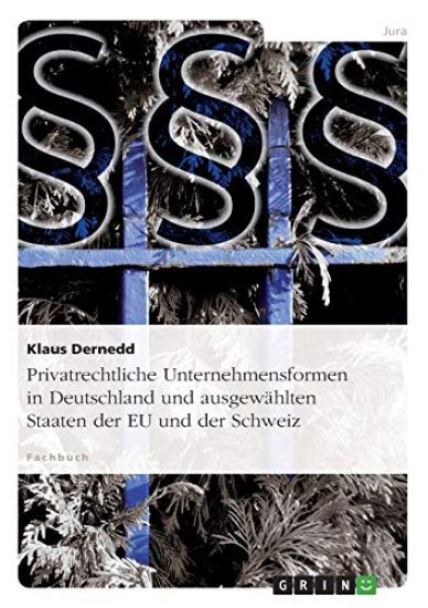 Privatrechtliche Unternehmensformen in Deutschland und ausgewählten Staaten der EU und der Schweiz
