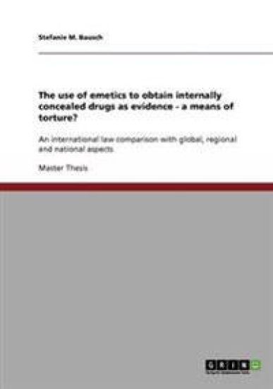 The use of emetics to obtain internally concealed drugs as evidence - a means of torture?