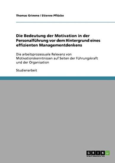 Die Bedeutung der Motivation in der Personalführung vor dem Hintergrund eines effizienten Managementdenkens