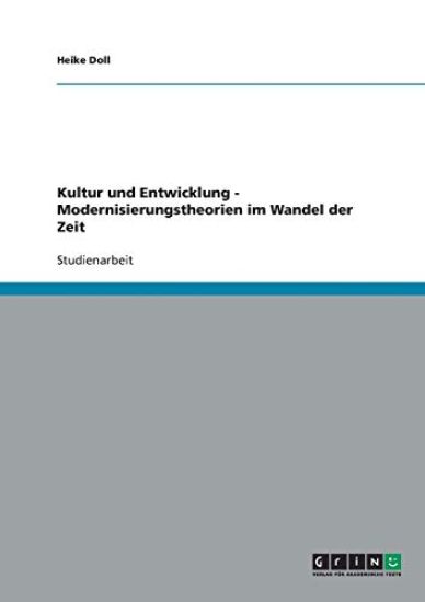 Kultur und Entwicklung - Modernisierungstheorien im Wandel der Zeit