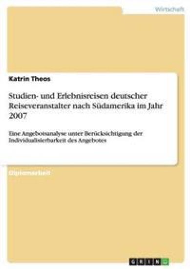 Studien- und Erlebnisreisen deutscher Reiseveranstalter nach Südamerika im Jahr 2007