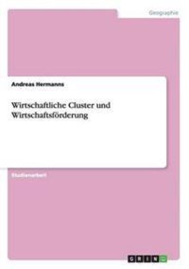 Wirtschaftliche Cluster und Wirtschaftsförderung