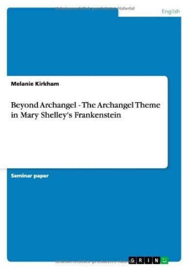 Beyond Archangel - The Archangel Theme in Mary Shelley's Frankenstein