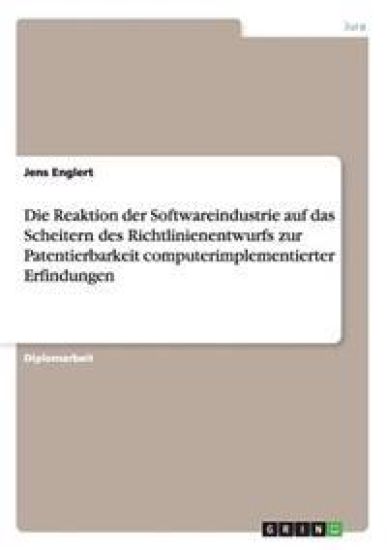 Die Reaktion der Softwareindustrie auf das Scheitern des Richtlinienentwurfs zur Patentierbarkeit computerimplementierter Erfindungen