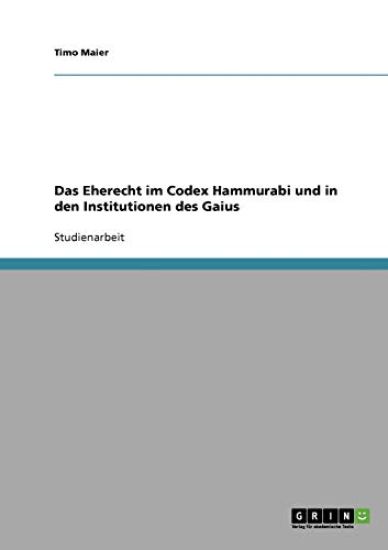 Das Eherecht im Codex Hammurabi und in den Institutionen des Gaius