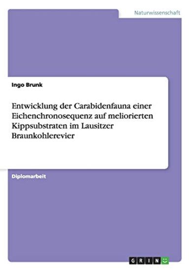 Entwicklung der Carabidenfauna einer Eichenchronosequenz auf meliorierten Kippsubstraten im Lausitzer Braunkohlerevier