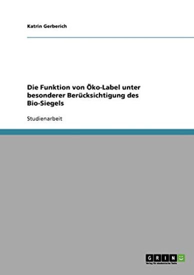 Die Funktion von Öko-Label unter besonderer Berücksichtigung des Bio-Siegels
