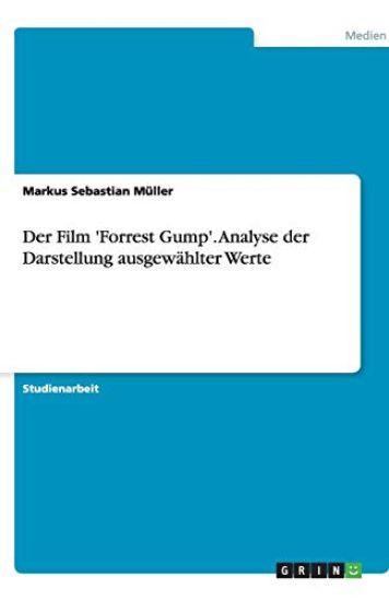 Der Film 'Forrest Gump'. Analyse der Darstellung ausgewählter Werte