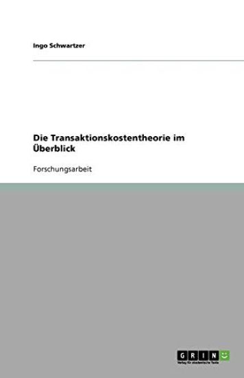 Die Transaktionskostentheorie im UEberblick