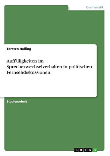 Auffälligkeiten im Sprecherwechselverhalten in politischen Fernsehdiskussionen