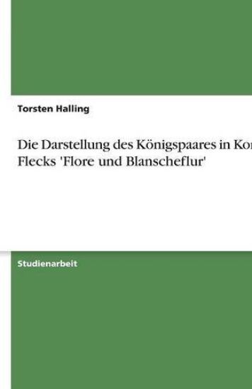 Die Darstellung des Koenigspaares in Konrad Flecks 'Flore und Blanscheflur'