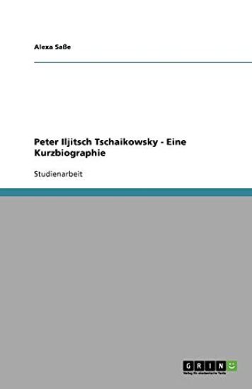 Peter Iljitsch Tschaikowsky - Eine Kurzbiographie