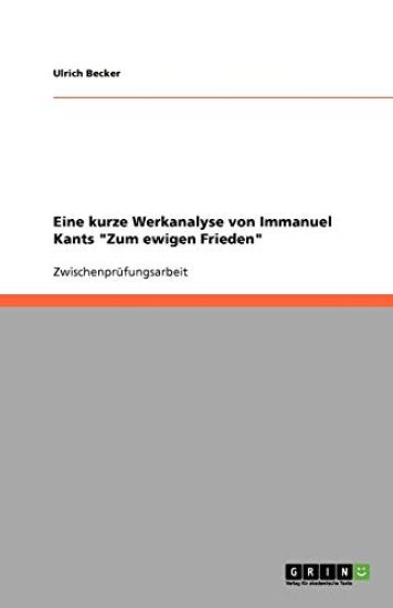 Eine kurze Werkanalyse von Immanuel Kants Zum ewigen Frieden