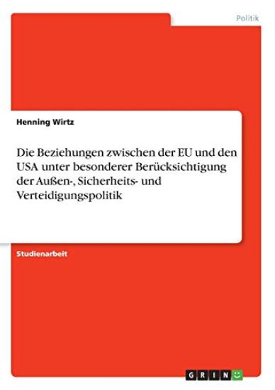Die Beziehungen zwischen der EU und den USA unter besonderer Berücksichtigung der Außen-, Sicherheits- und Verteidigungspolitik