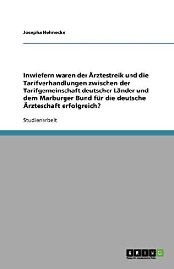 Inwiefern waren der AErztestreik und die Tarifverhandlungen zwischen der Tarifgemeinschaft deutscher Lander und dem Marburger Bund fur die deutsche AErzteschaft erfolgreich?