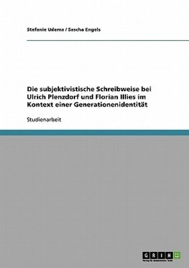 Die subjektivistische Schreibweise bei Ulrich Plenzdorf und Florian Illies im Kontext einer Generationenidentität