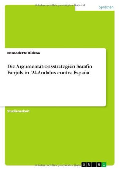 Die Argumentationsstrategien Serafín Fanjuls in 'Al-Andalus contra España'