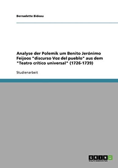 Analyse der Polemik um Benito Jerónimo Feijoos "discurso Voz del pueblo" aus dem "Teatro crítico universal" (1726-1739)