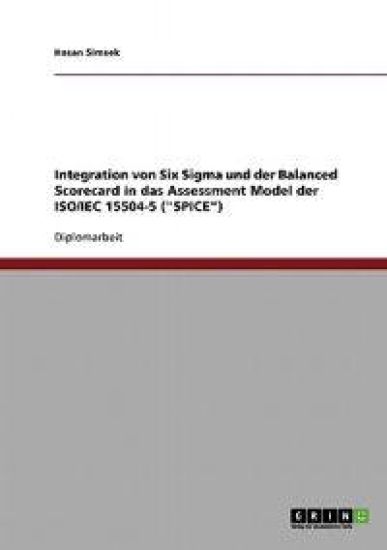Integration von Six Sigma und der Balanced Scorecard in das Assessment Model der ISO/IEC 15504-5 ("SPICE")