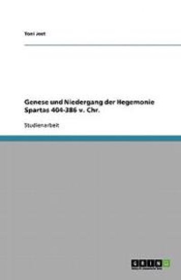 Genese Und Niedergang Der Hegemonie Spartas 404-386 V. Chr.