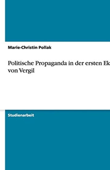 Politische Propaganda in der ersten Ekloge von Vergil