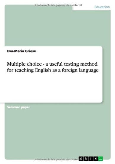 Multiple choice - a useful testing method for teaching English as a foreign language
