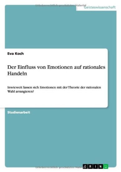 Der Einfluss von Emotionen auf rationales Handeln