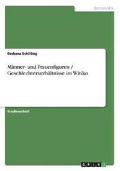 Männer- und Frauenfiguren / Geschlechterverhältnisse im Witiko