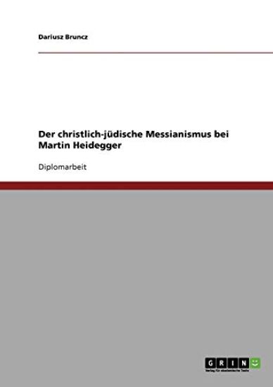 Der christlich-jüdische Messianismus bei Martin Heidegger